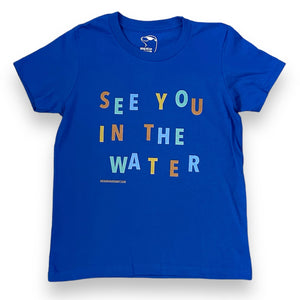 See You In The Water- Youth Tee